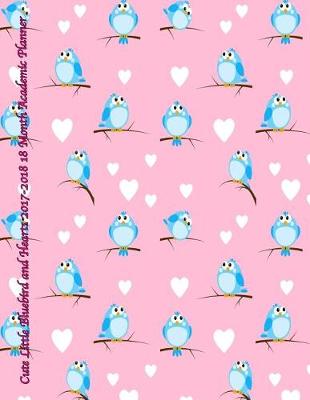 Book cover for Cute Little Bluebird and Hearts 2017-2018 18 Month Academic Planner