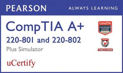 Book cover for Comptia A+ 220-801 and 220-802 Pearson Ucertify Course and Simulator Bundle