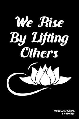 Book cover for We Rise By Lifting Others