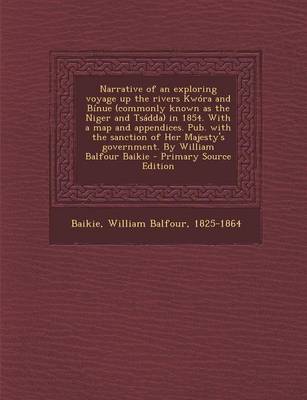 Book cover for Narrative of an Exploring Voyage Up the Rivers Kwora and Binue (Commonly Known as the Niger and Tsadda) in 1854. with a Map and Appendices. Pub. with