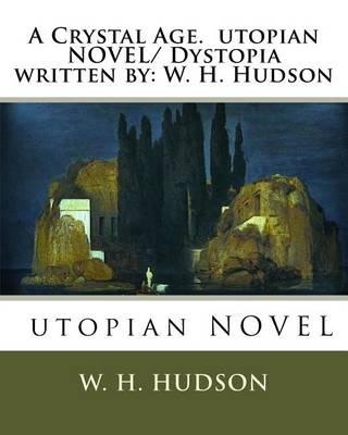 Book cover for A Crystal Age. utopian NOVEL/ Dystopia written by