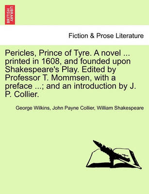 Book cover for Pericles, Prince of Tyre. a Novel ... Printed in 1608, and Founded Upon Shakespeare's Play. Edited by Professor T. Mommsen, with a Preface ...; And an Introduction by J. P. Collier.
