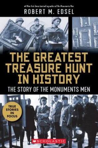Cover of The Greatest Treasure Hunt in History: The Story of the Monuments Men (Scholastic Focus)