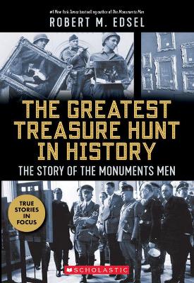 Book cover for The Greatest Treasure Hunt in History: The Story of the Monuments Men (Scholastic Focus)
