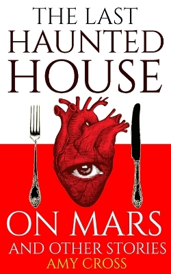 Book cover for The Last Haunted House on Mars and Other Stories