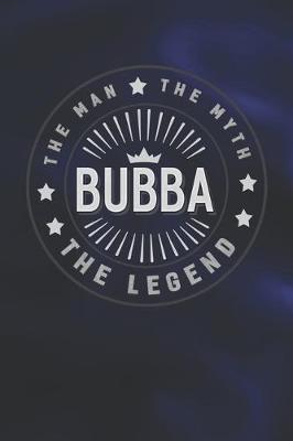 Book cover for The Man The Myth Bubba The Legend