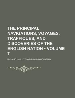 Book cover for The Principal Navigations, Voyages, Traffiques, and Discoveries of the English Nation (Volume 7)