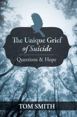 Cover of The Unique Grief of Suicide