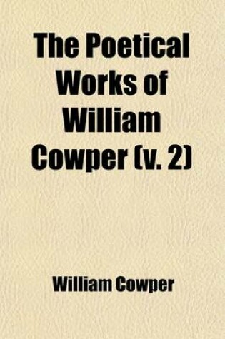 Cover of The Poetical Works of William Cowper (Volume 2)