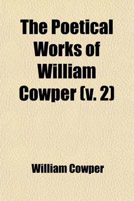 Book cover for The Poetical Works of William Cowper (Volume 2)