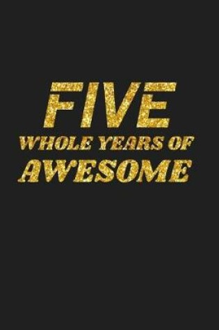 Cover of Five Whole Years Of Awesome