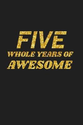 Book cover for Five Whole Years Of Awesome
