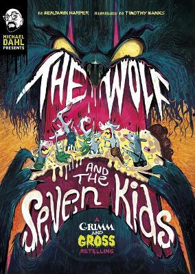Book cover for Wolf and the Seven Kids: a Grimm and Gross Retelling (Michael Dahl Presents: Grimm and Gross)