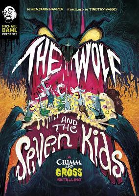 Book cover for Michael Dahl Presents Grimm and Gross Wolf and the Seven Kids a Grimm and Gross Retelling