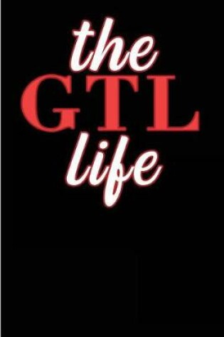 Cover of The GTL Life