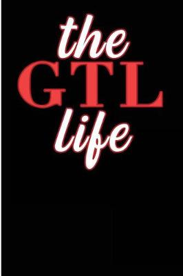 Book cover for The GTL Life