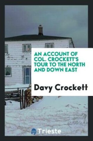 Cover of An Account of Col. Crockett's Tour to the North and Down East