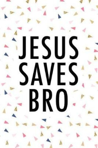 Cover of Jesus Saves Bro