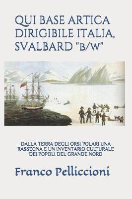 Cover of QUI BASE ARTICA DIRIGIBILE ITALIA, SVALBARD "b/w"