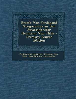 Book cover for Briefe Von Ferdinand Gregorovius an Den Staatssekretar Hermann Von Thile