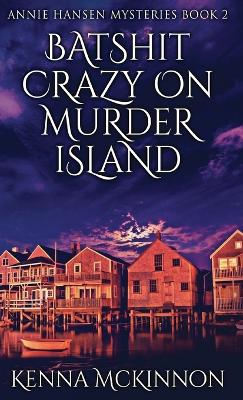 Book cover for Batshit Crazy On Murder Island