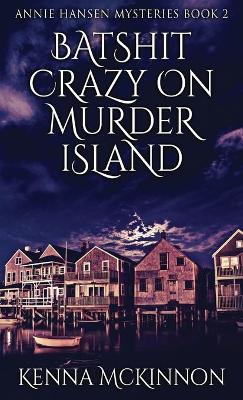 Book cover for Batshit Crazy On Murder Island