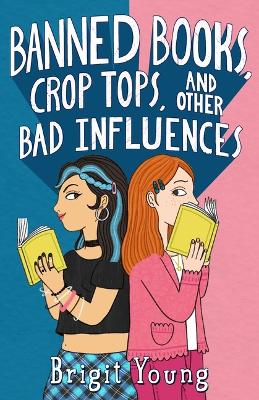 Book cover for Banned Books, Crop Tops, and Other Bad Influences