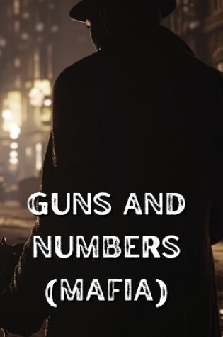 Cover of Guns and Numbers (Mafia)