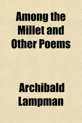 Cover of Among the Millet and Other Poems