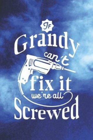 Cover of If Grandy Can't Fix It We're All Screwed