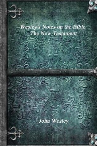 Cover of Wesley's Notes on the Bible - The New Testament