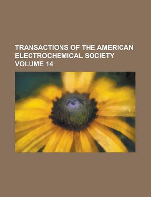 Book cover for Transactions of the American Electrochemical Society Volume 14