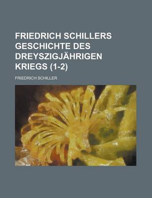 Book cover for Friedrich Schillers Geschichte Des Dreyszigjahrigen Kriegs (1-2)