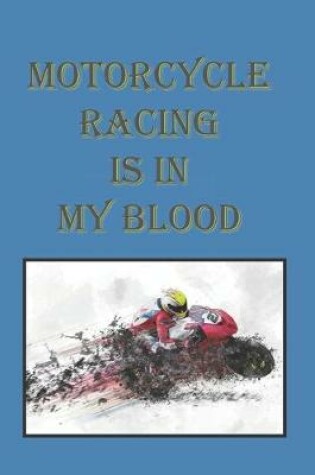 Cover of Motorcycle Racing Is In My Blood