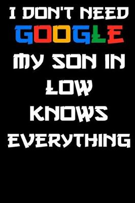 Book cover for I don't need google my son in law knows everything Notebook Birthday Gift