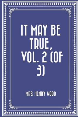 Book cover for It May Be True, Vol. 2 (of 3)