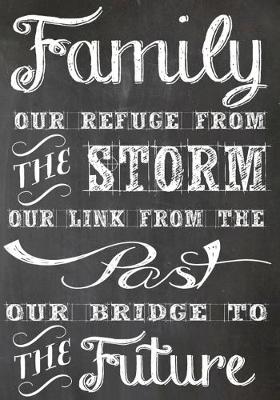 Cover of Family our refuge from the storm our link from the past our bridge to the future Family Reunion Sign In Book