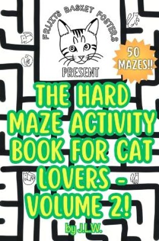 Cover of The Hard Maze Activity Book for Cat Lovers - Volume 2!