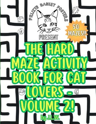 Book cover for The Hard Maze Activity Book for Cat Lovers - Volume 2!