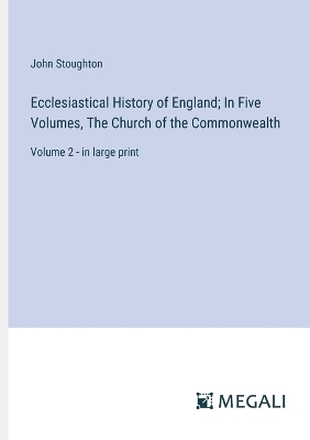 Book cover for Ecclesiastical History of England; In Five Volumes, The Church of the Commonwealth