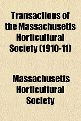 Book cover for Transactions of the Massachusetts Horticultural Society (1910-11)