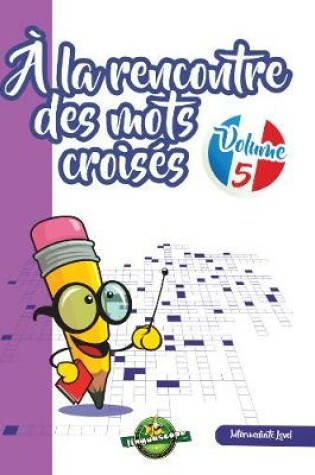 Cover of A la rencontre des mots croises Volume 5