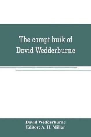 Cover of The compt buik of David Wedderburne, merchant of Dundee, 1587-1630. Together with the Shipping lists of Dundee, 1580-1618