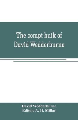 Book cover for The compt buik of David Wedderburne, merchant of Dundee, 1587-1630. Together with the Shipping lists of Dundee, 1580-1618