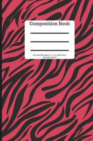 Cover of Composition Book 100 Sheet/200 Pages 8.5 X 11 In.-Wide Ruled- Red Zebra Pattern