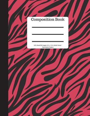 Book cover for Composition Book 100 Sheet/200 Pages 8.5 X 11 In.-Wide Ruled- Red Zebra Pattern