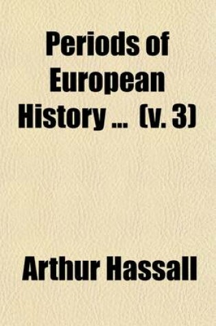 Cover of Periods of European History (Volume 3); The Close of the Middle Ages 1273-1494