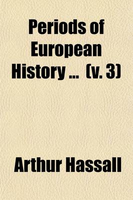 Book cover for Periods of European History (Volume 3); The Close of the Middle Ages 1273-1494