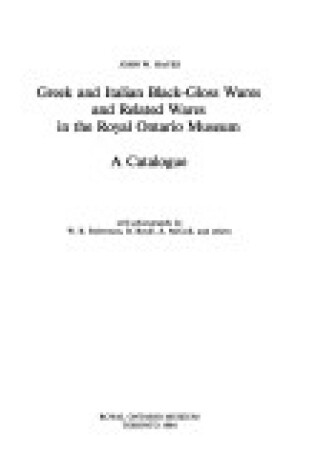 Cover of Greek and Italian blackgloss wares and related wares in the Royal Ontario Museum