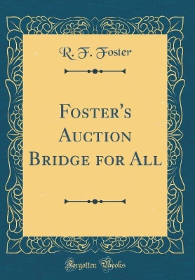 Book cover for Foster's Auction Bridge for All (Classic Reprint)